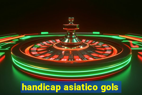 handicap asiatico gols